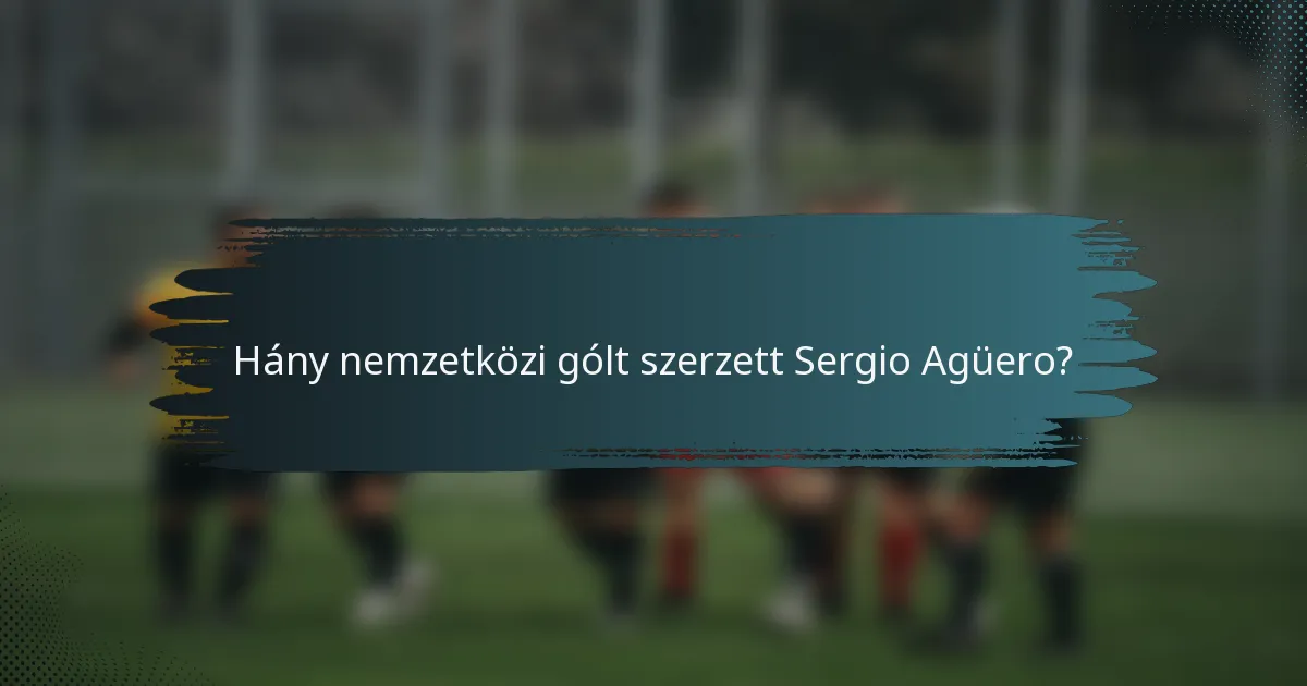Hány nemzetközi gólt szerzett Sergio Agüero?