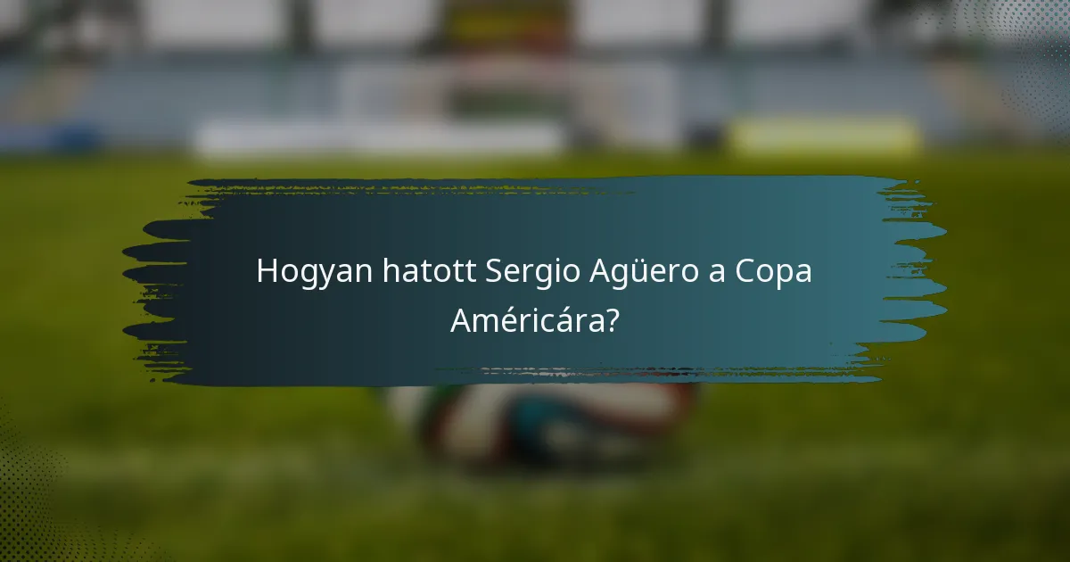 Hogyan hatott Sergio Agüero a Copa Américára?