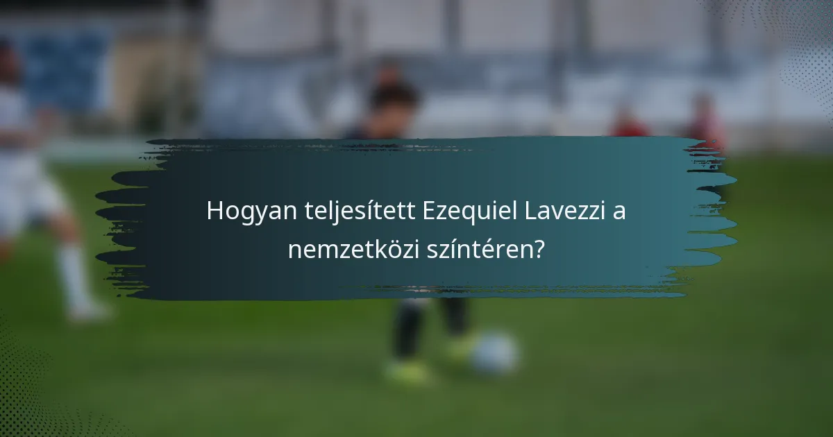 Hogyan teljesített Ezequiel Lavezzi a nemzetközi színtéren?