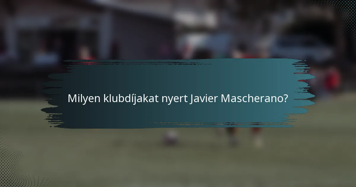 Milyen klubdíjakat nyert Javier Mascherano?