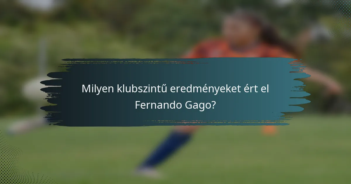 Milyen klubszintű eredményeket ért el Fernando Gago?