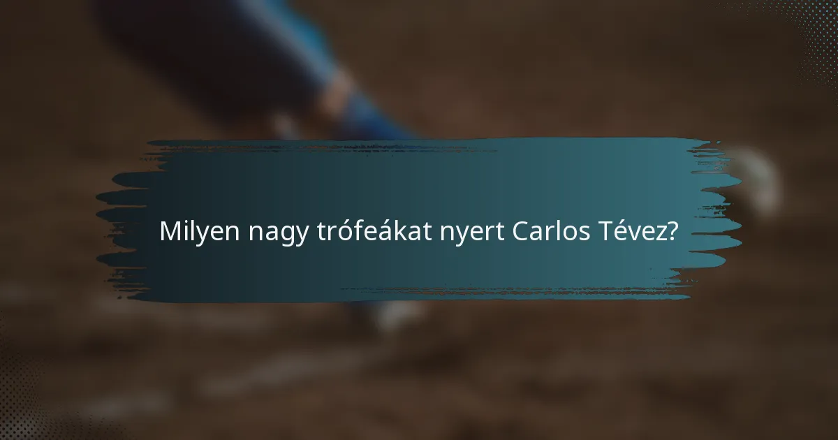 Milyen nagy trófeákat nyert Carlos Tévez?