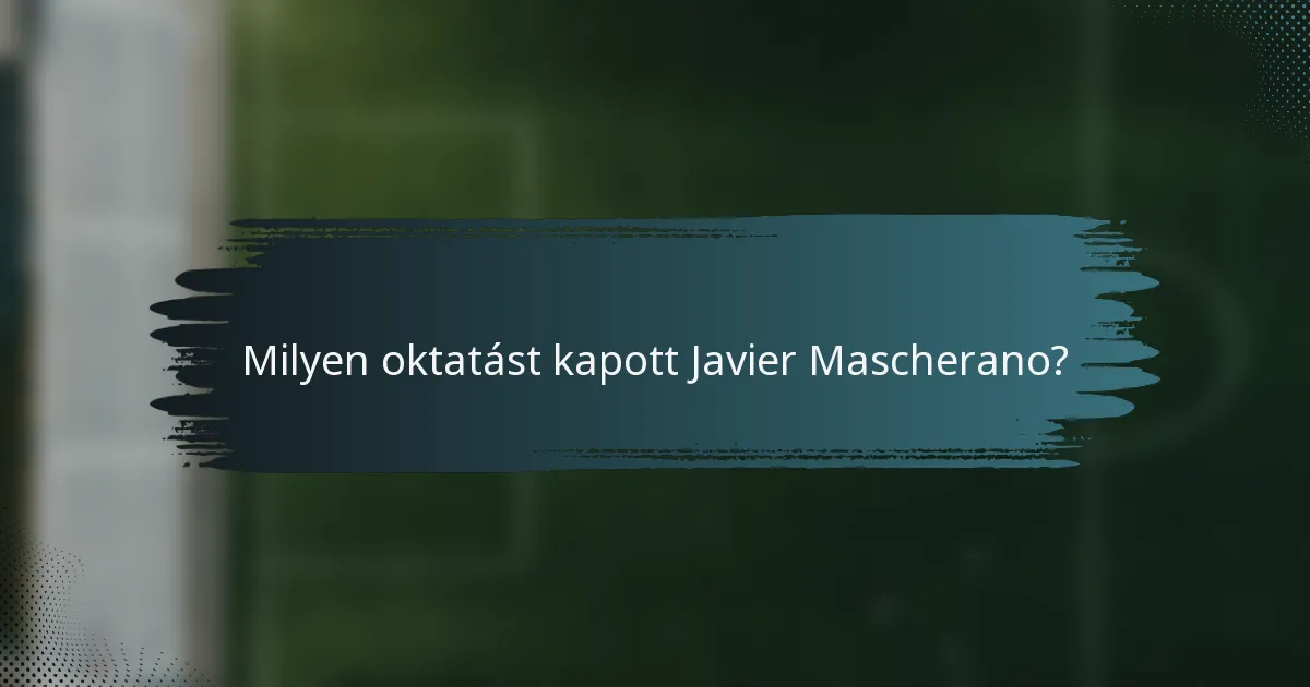 Milyen oktatást kapott Javier Mascherano?