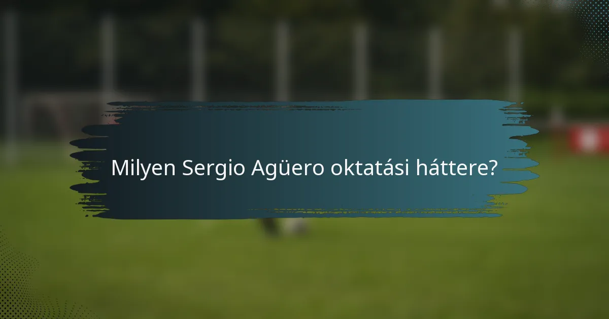 Milyen Sergio Agüero oktatási háttere?