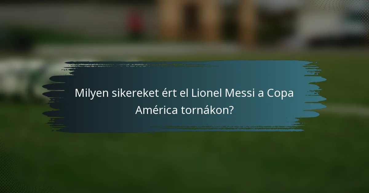 Milyen sikereket ért el Lionel Messi a Copa América tornákon?