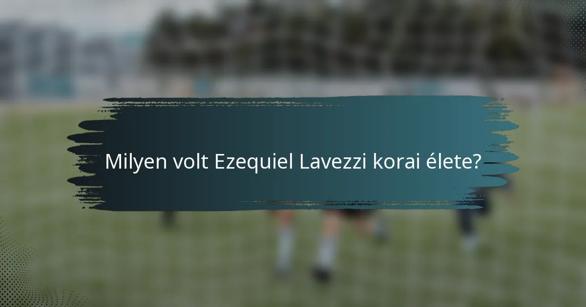 Milyen volt Ezequiel Lavezzi korai élete?